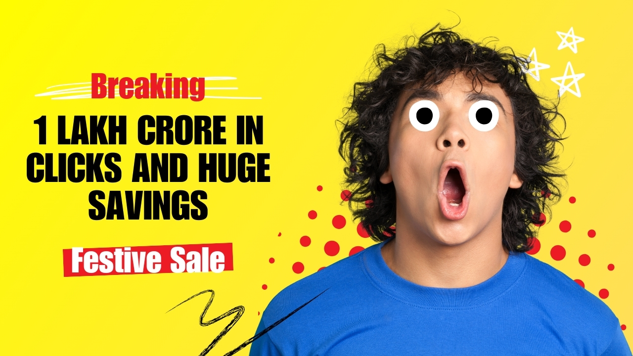 1 Lakh Crore in Clicks and Huge Savings